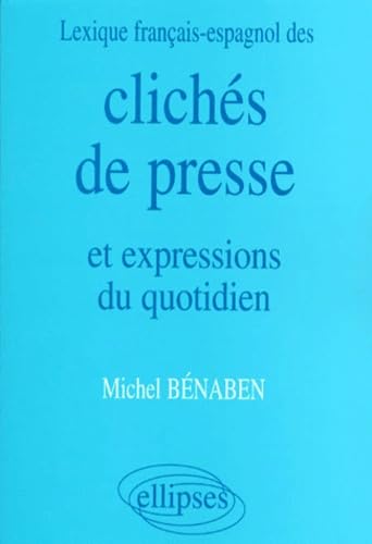 Lexique français/espagnol des Clichés de presse et expressions du quotidien Foreign Languages ​​& Dictionaries