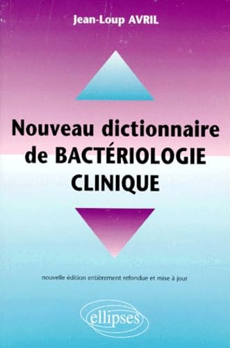 Nouveau dictionnaire pratique de bactériologie clinique Medicine