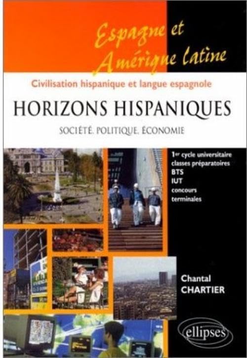 Horizons hispaniques : Société, politique, économie - Espagne, Amérique latine, civilisation hispanique et langue espagnole book