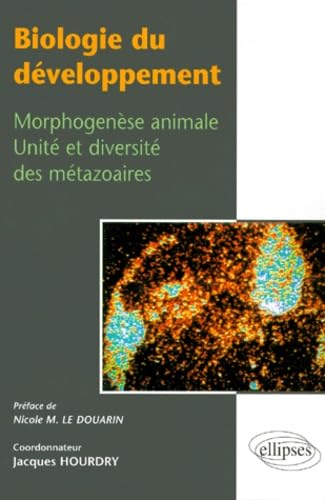 Biologie du développement, Morphogenèse animale, unité et diversité des métazoaires Books