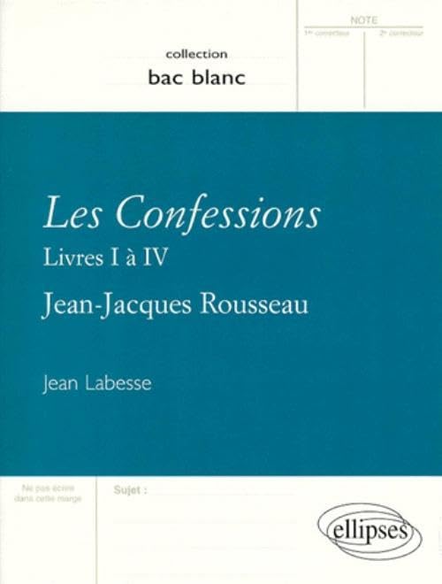 Rousseau, Les Confessions (Livres I à IV) (BAC BLANC) Non-fiction