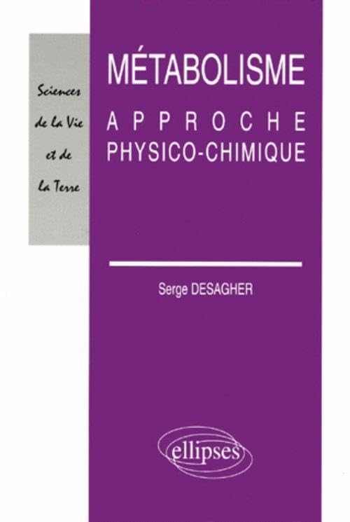 Métabolisme - Approche physico-chimique (Sciences de la Vie et de la Terre) Books