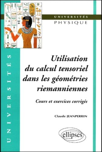 Utilisation du calcul tensoriel dans les géométries riemanniennes - Cours et exercices corrigés book