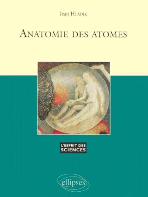 Anatomie des atomes - n°2 (L'esprit des sciences) Business & Technology