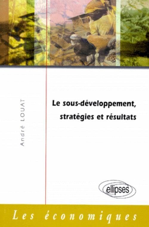 Le sous-développement, stratégies et résultats (LES ECONOMIQUES) Books