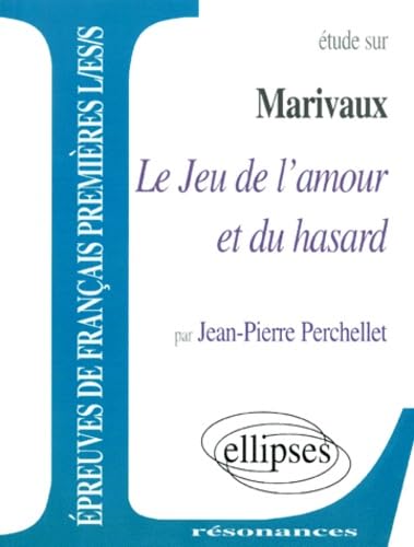 Marivaux, Le Jeu de l'amour et du hasard (Résonances) Non-fiction