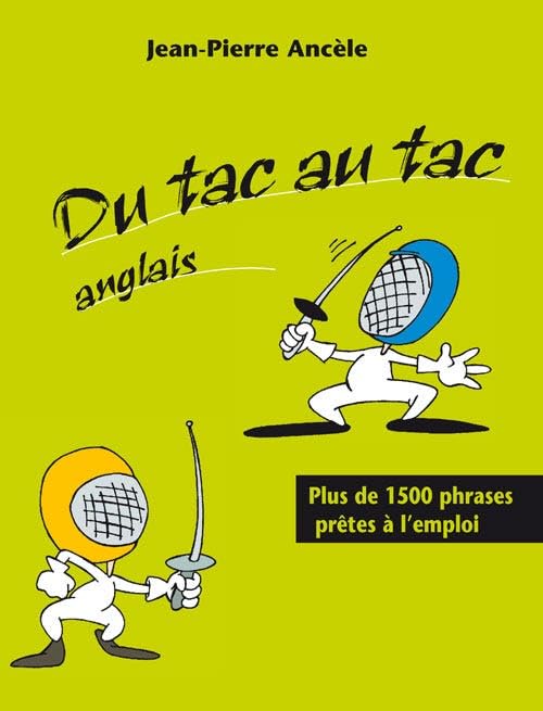 Du tac au tac - Anglais - Plus de 1300 phrases prêtes à l'emploi Foreign Languages ​​& Dictionaries