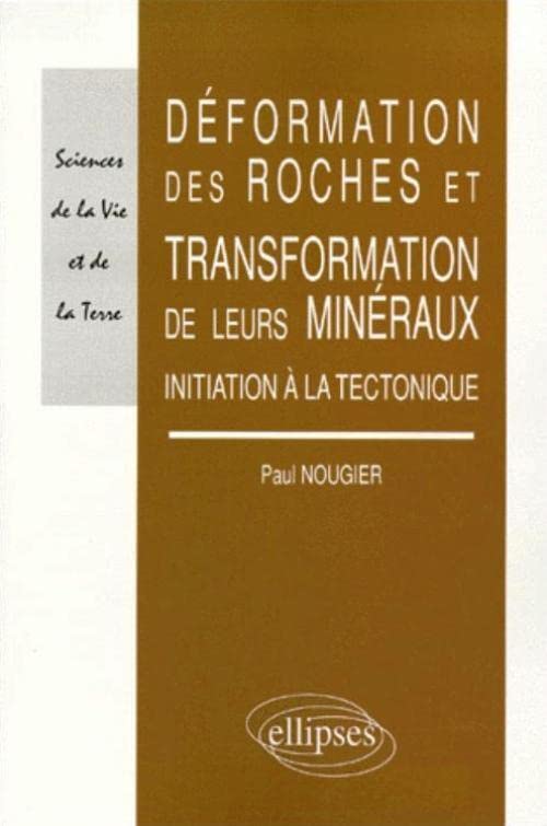 Déformation des roches et de leurs minéraux - Initiation à la tectonique (Sciences de la Vie et de la Terre) Books