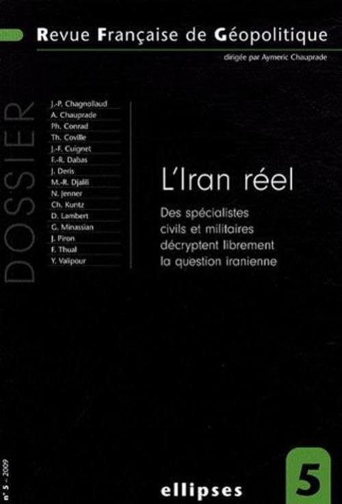 L'Iran réel. Des spécialistes civils et militaires décryptent librement la question iranienne (Revue française de géopolitique) Geology & Geography