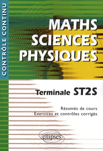 Maths Sciences Physiques : Terminale ST2S - Résumés de cours, exercices et contrôles corrigés book