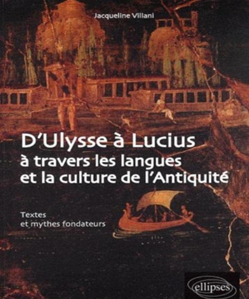 D'Ulysse à Lucius à travers les langues et la culture de l'Antiquité. Textes et mythes fondateurs Books