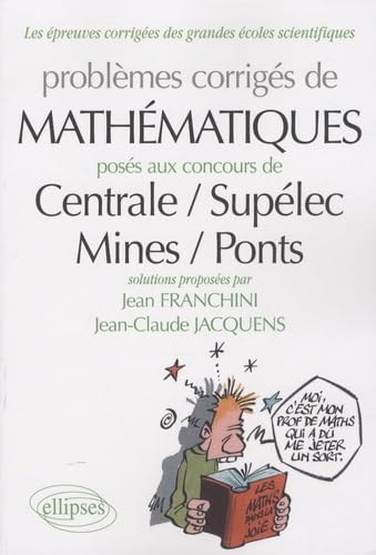 Mathématiques Centrale/Supélec - Mines/Ponts 2007-2009 - toutes filières (Épreuves corrigées des filières scientifiques) Business & Technology
