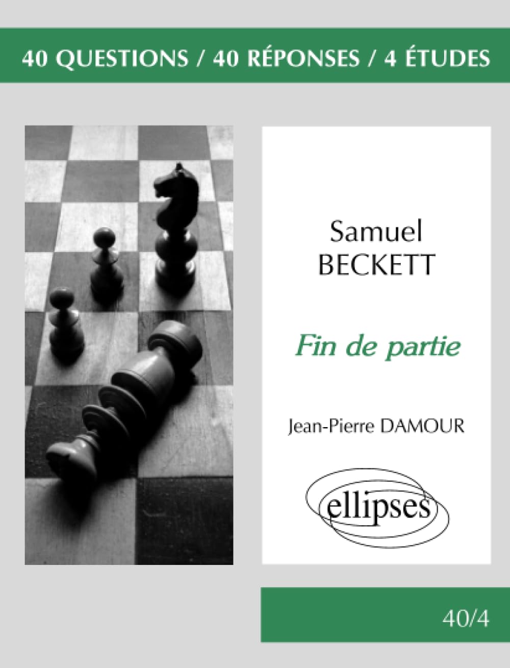 Beckett, Fin de partie: Samuel Beckett (40/4 40 questions 40 réponses) Study Guides
