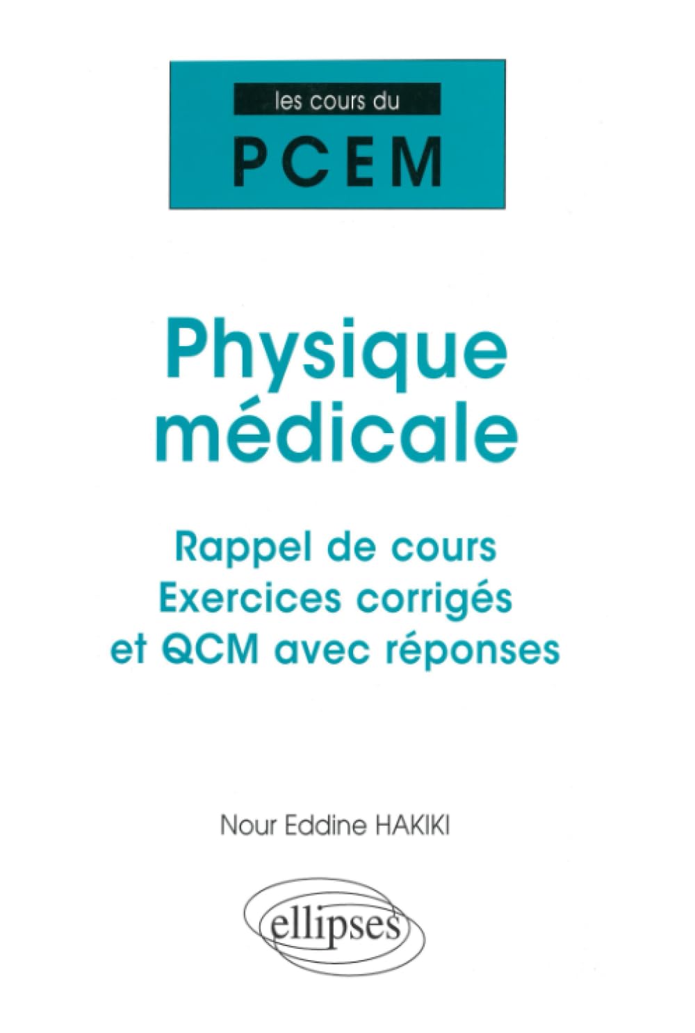 Physique Médicale: Rappel de cours Exercices corrigés et QCM avec réponses (PACES) Business & Technology
