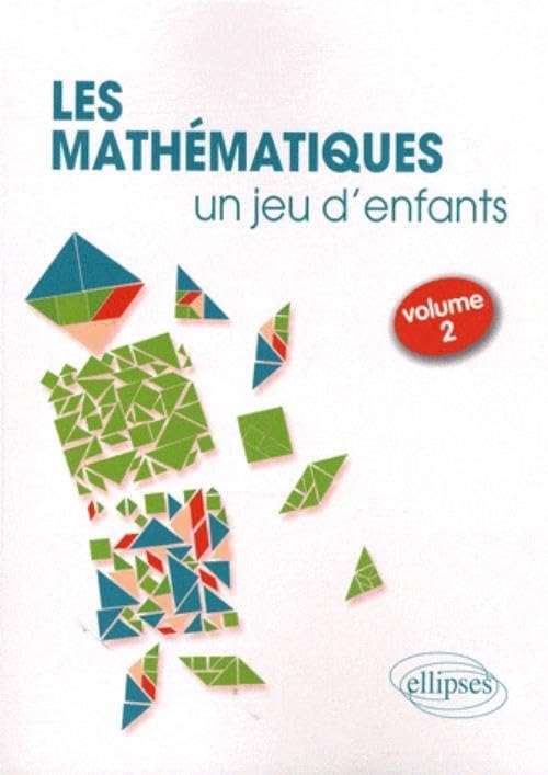 Les mathématiques... un jeu d'enfants: Volume 2, 8 activités ludiques pour s'initier aux mathématiques book