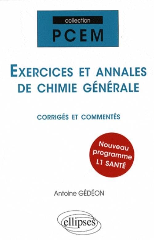 Exercices et annales de chimie générale corrigés et commentés. Nouveau programme L1 Santé (PACES) Business & Technology