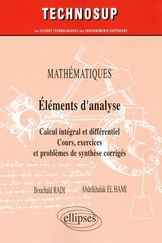 Mathématiques Eléments d'analyse: Calcul intégral et différentiel Cours, exercices et problèmes de synthèse corrigés book