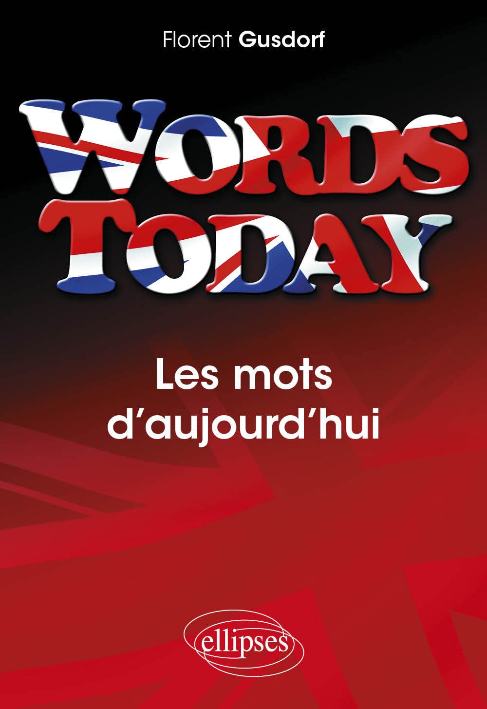 Words Today. Les mots d'aujourd'hui Foreign Languages ​​& Dictionaries