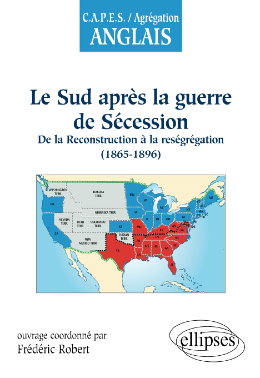 Le Sud après la guerre de Sécession : de la Reconstruction à la reségrégation (1865-1896) book