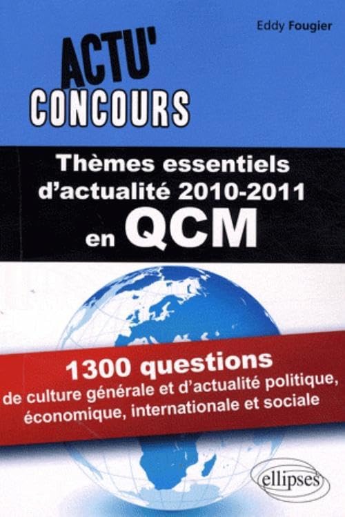Thèmes essentiels d'actualité en QCM: 1300 questions de culture générale et d'actualité politique, économique, internationale et sociale book