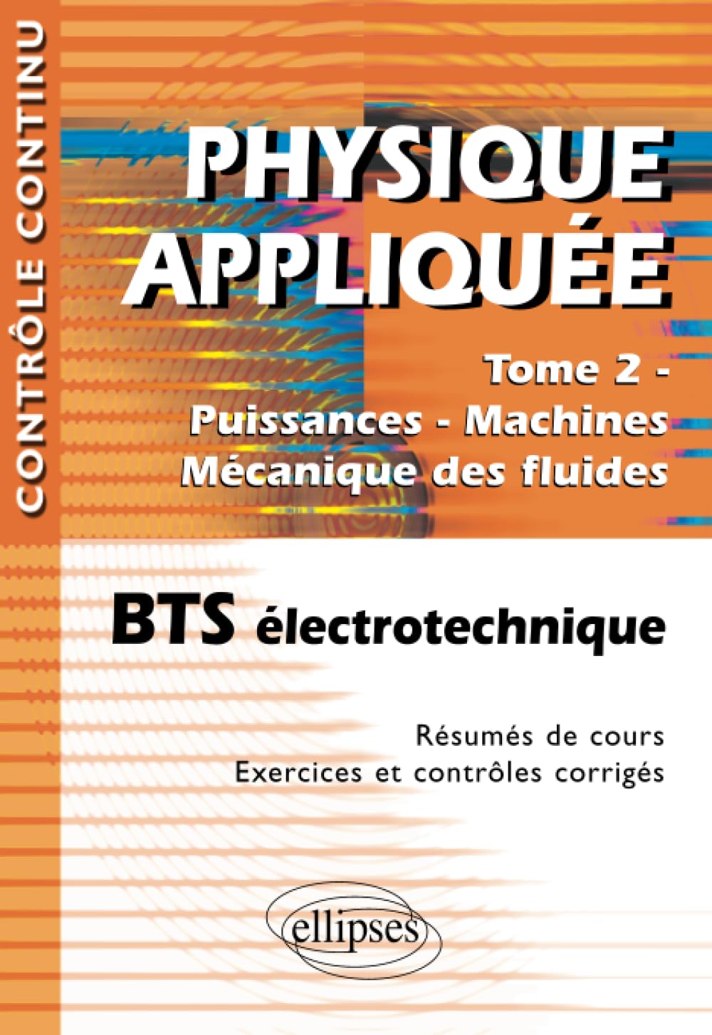 Physique appliquée BTS électrotechnique, Tome 2 : Puissances - Machines - Mécanique des fluides book