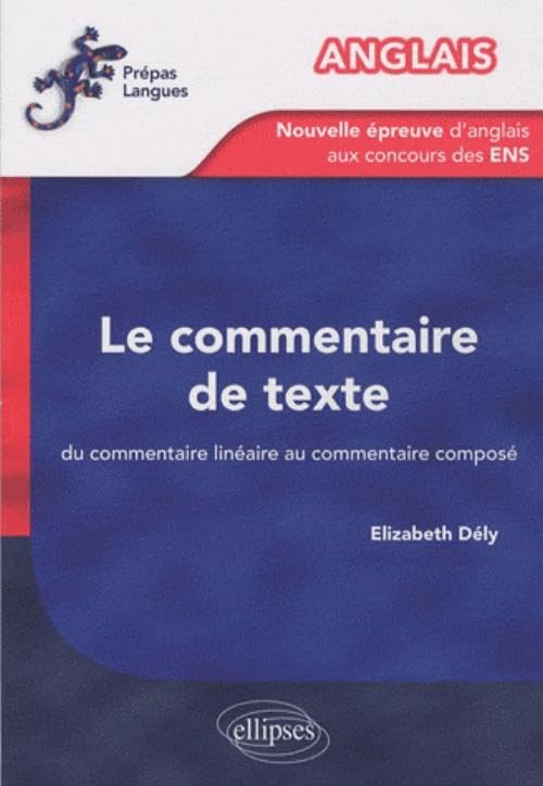 Le commentaire de texte Anglais: Du commentaire linéaire au commentaire composé, La nouvelle épreuve d'anglais aux concours des ENS book