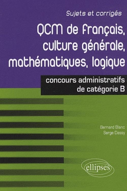 QCM de français, culture générale, mathématiques, logique: Concours administratifs de catégorie B book