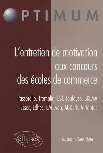 L'entretien de motivation aux concours des écoles de commerce: Passerelle, Tremplin, ESC Toulouse, SKEMA, Essec, Edhec, EM Lyon, Audencia Nantes book