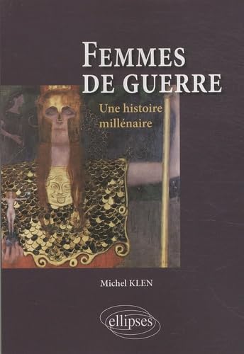 Femmes de guerre. Une histoire millénaire Politics & History