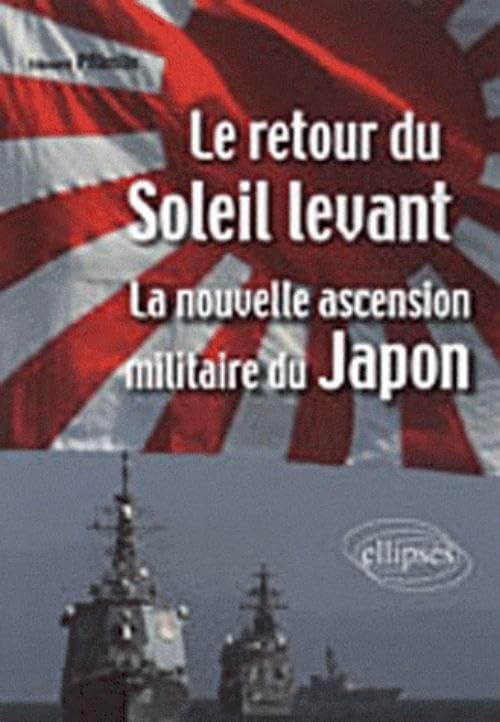 Le retour du Soleil Levant. La nouvelle ascension militaire du Japon Geology & Geography