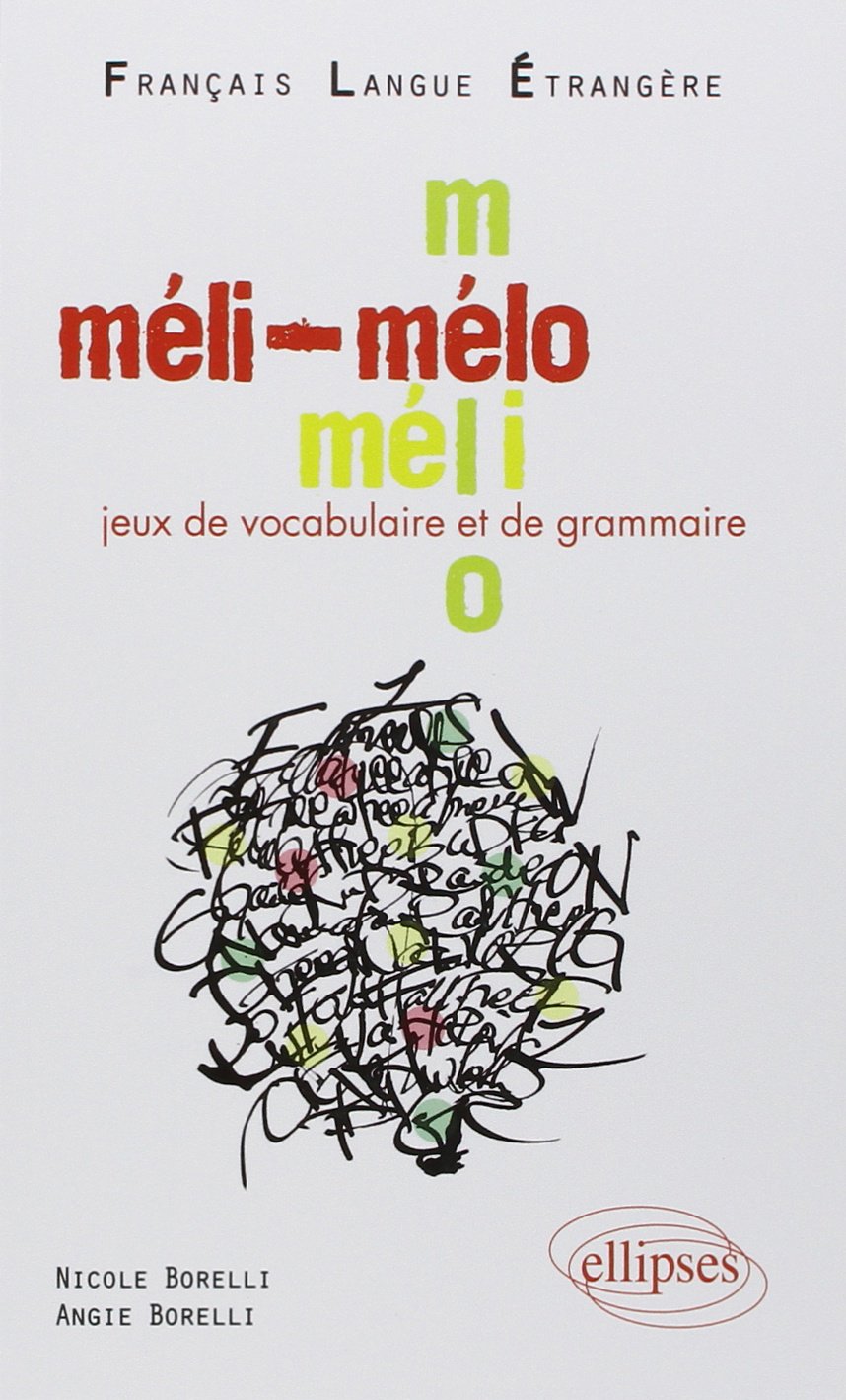 Méli-Mélo • Jeux de vocabulaire et de grammaire en français langue étrangère • : Niveau A2-B1 Français Langue Etrangère Foreign Languages ​​& Dictionaries