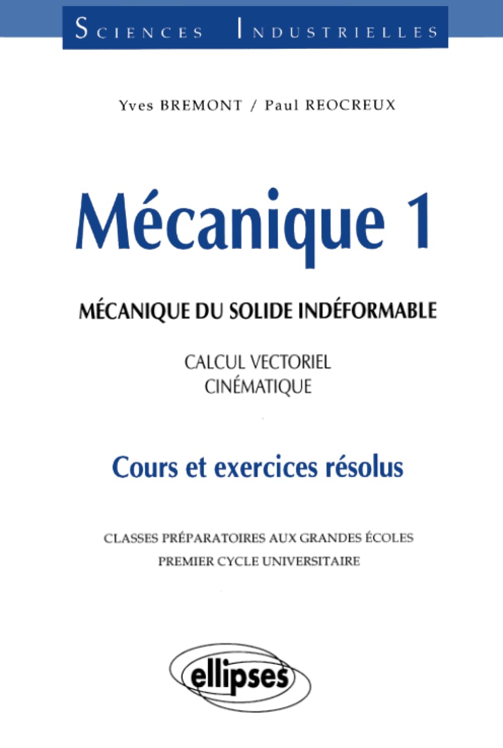 Mécanique 1 : Mécanique du solide indéformable, Calcul vectoriel, Cinématique, Cours et exercices résolus book