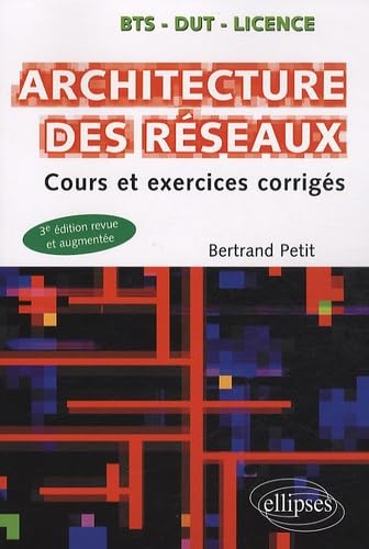 Architecture des réseaux - Cours et exercices corrigés - 3e édition revue et augmentée Computer Science