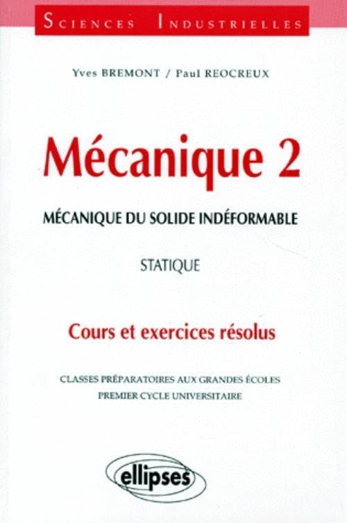 Mécanique 2 : Mécanique du solide indéformable, Statique, Cours et exercices résolus book
