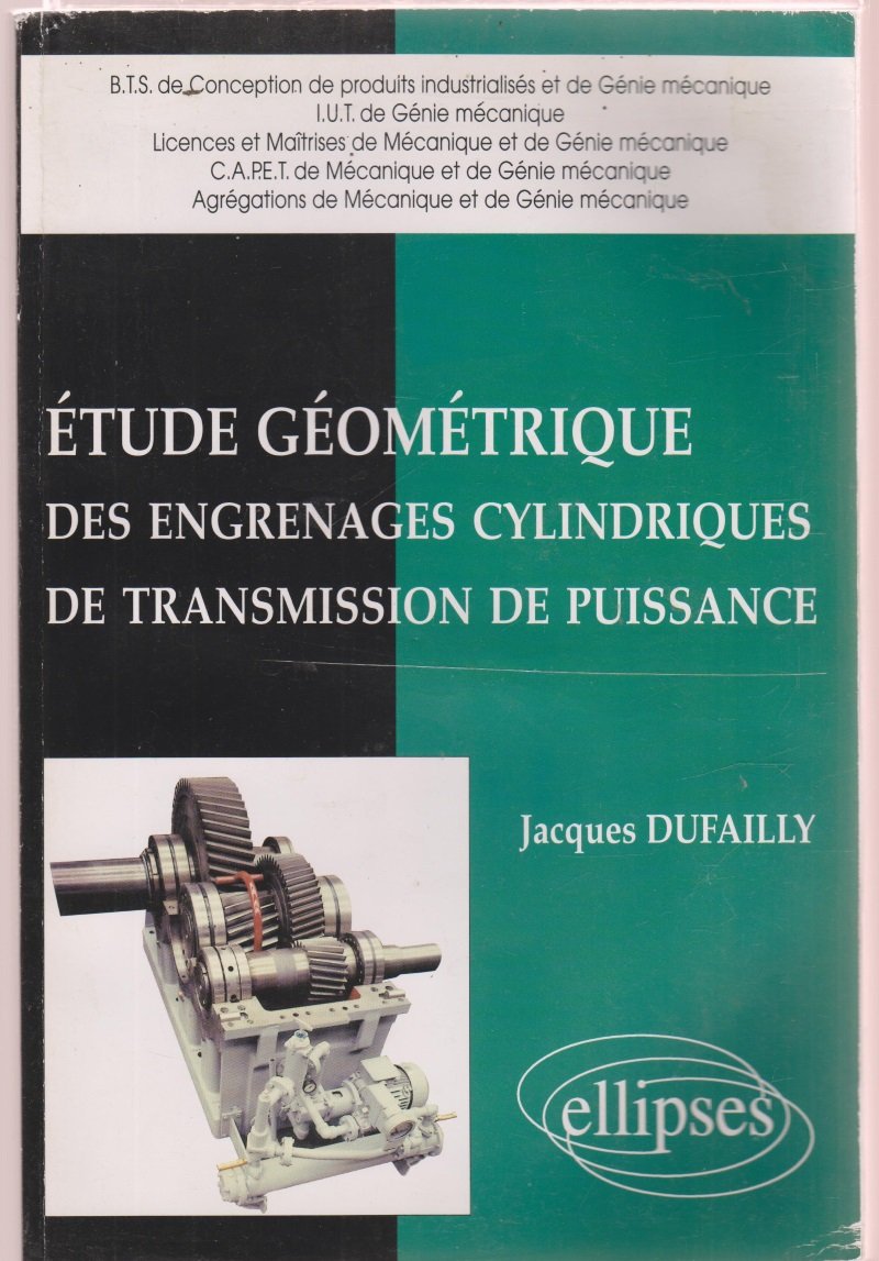 Etude géométrique des engrenages cylindriques de transmission de puissance: BTS de conception de produits industrialisés et de génie mécanique, IUT de mécanique... Business & Technology