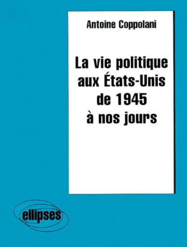 La vie politique aux États-Unis de 1945 à nos jours (Mise au point) Politics & History