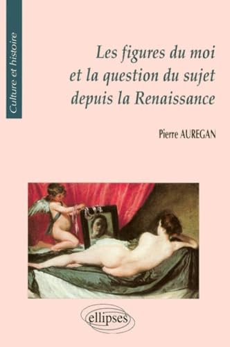 Les figures du moi et la question du sujet depuis la Renaissance book