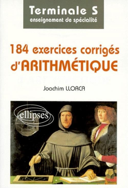184 exercices corrigés d'arithmétique, terminale S : Enseignement de spécialité book