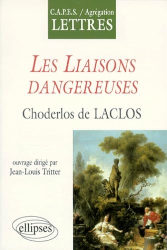 Laclos, Les Liaisons dangereuses: CAPES, agrégation lettres (CAPES/AGREGATION) Books