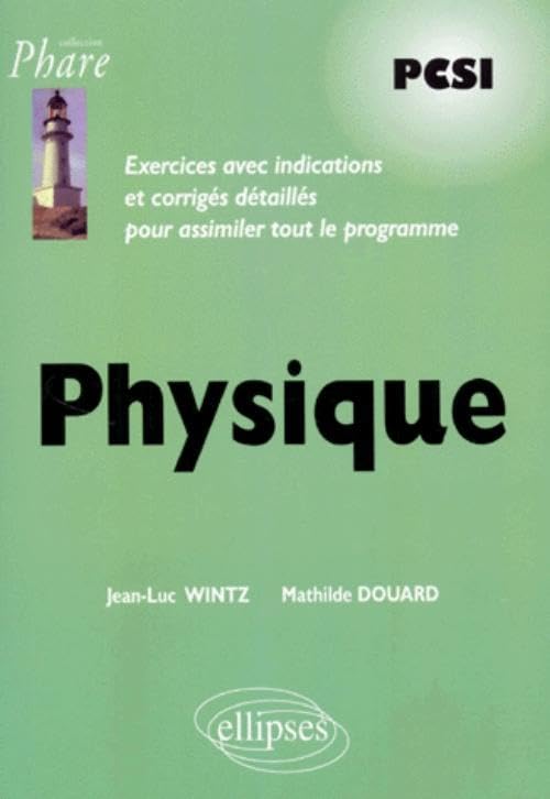Physique PSCI : Exercices avec indications et corrigés détaillés pour assimiler tout le programme Business, Finance & Career