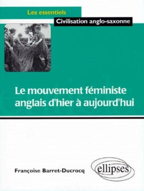 mouvement féministe anglais d'hier à aujourd'hui (Le) (Les essentiels de civilisation) Politics & History