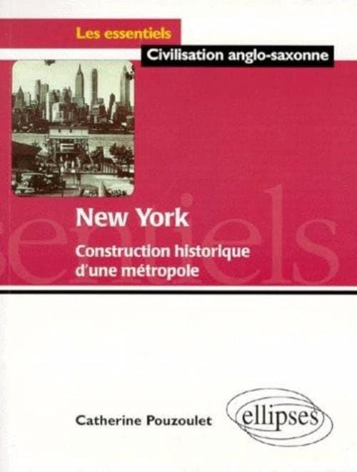 New York - Construction historique d'une métropole (Les essentiels de civilisation) Politics & History