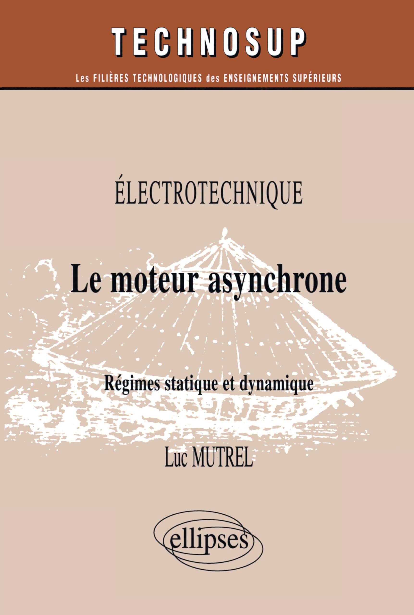 Le moteur asynchrone : Régimes statique et dynamique, Électrotechnique book