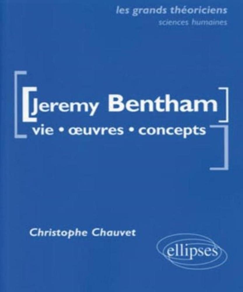 Jeremy Bentham: Vie, oeuvres, concepts book