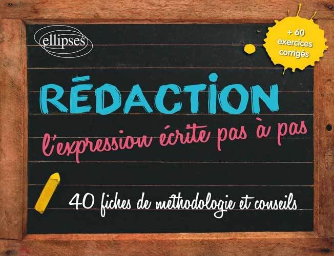 Rédaction - L’expression écrite pas à pas: 40 fiches de méthodologie et conseils Non-fiction
