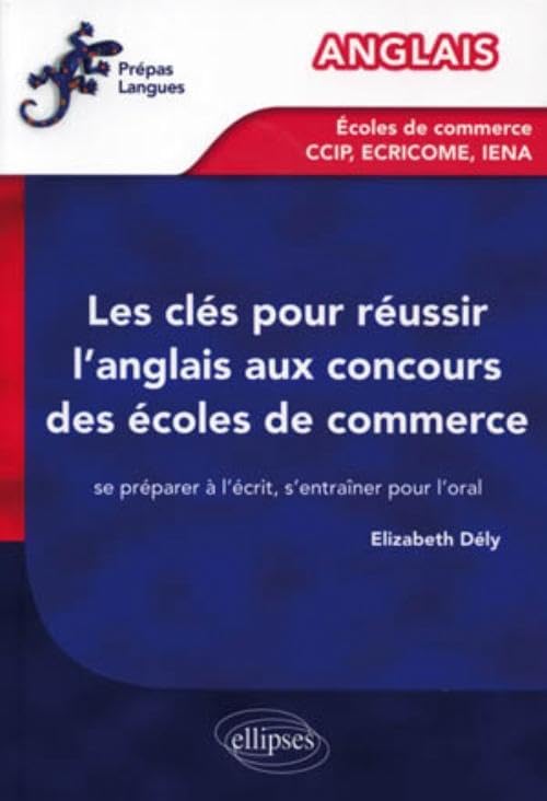 Les clés pour réussir l'anglais aux concours des écoles de commerce: Se préparer à l'écrit, s'entraîner pour l'oral book