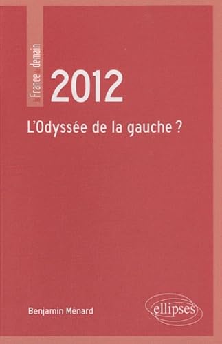 2012. L’Odyssée de la gauche ? (La France de demain) Books