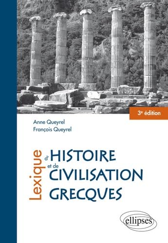 Lexique d'histoire et de civilisation grecques - 3e édition mise à jour Politics & History