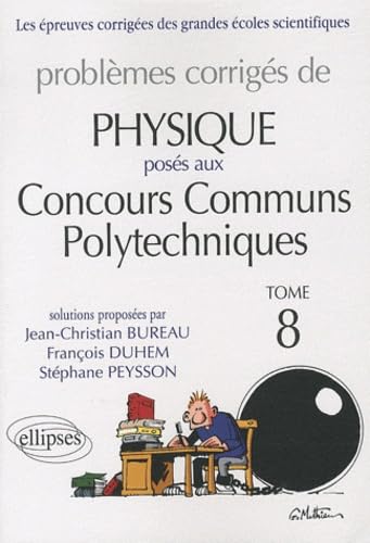 Problèmes corrigés de physique posés aux Concours Communs Polytechniques (CCP): Tome 8 book