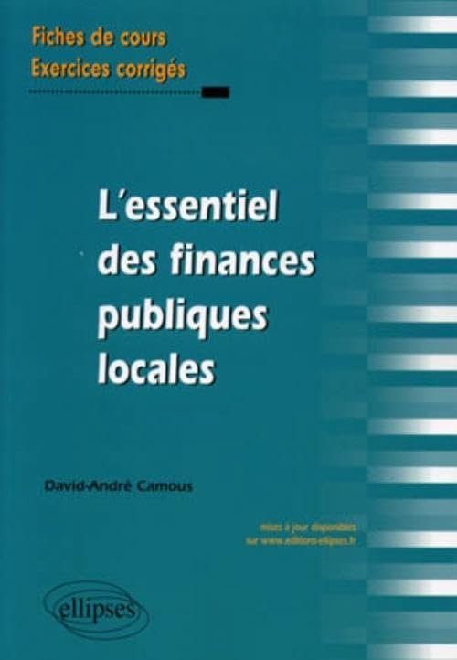 L'essentiel des Finances publiques locales. Fiches de cours et cas pratiques corrigés: Fiches de cours et exercices corrigés Law